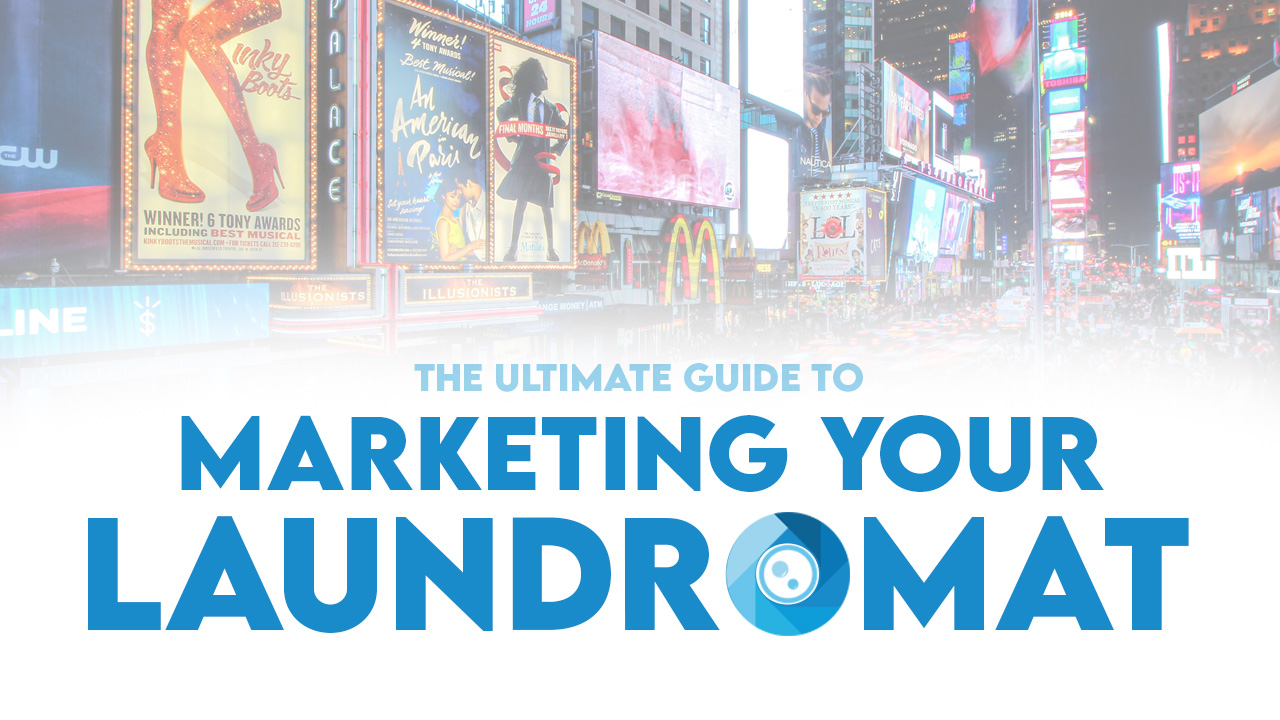 The Ultimate Guide to Marketing Your Laundromat